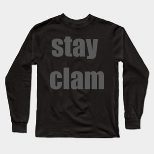 Stay Clam--Misspelled Calm Joke Design Long Sleeve T-Shirt